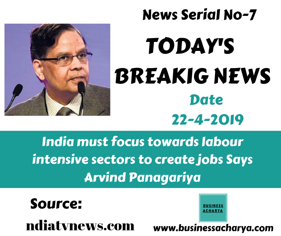 India must focus towards labour intensive sectors to create jobs Says Arvind Panagariya