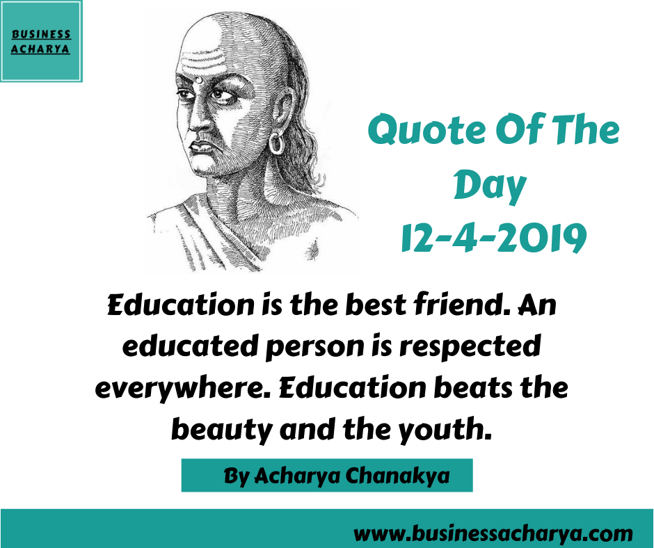 Education is the best friend. An educated person is respected everywhere. Education beats the beauty and the youth.